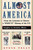 Almost America: From the Colonists to Clinton: A What If History of the U.S.