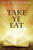 Take Ye Eat