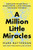 A Million Little Miracles: Rediscover the God Who Is Bigger Than Big, Closer Than Close, and Gooder Than Good