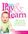 Baby Play and Learn: 160 Games and Learning Activities for the First Three Years