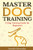 Master Dog Training: A Dog Training Guide for Beginners
