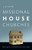 Missional House Churches: Reaching Our Communities with the Gospel