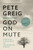 God on Mute: Engaging the Silence of Unanswered Prayer