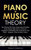 Piano + Music Theory: Start Playing The Piano, Songwriting & Reading Music Theory Right Away. Lessons For Beginners Or Refreshing The Advanced Via Thi