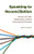 Speaking to Reconciliation: Voices of Faith Addressing Racial and Cultural Divides (Speaking of Religion)