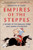Empires of the Steppes: A History of the Nomadic Tribes Who Shaped Civilization