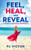 Feel, Heal, and Reveal: A Journey to Emotional Independence