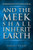 And the Meek Shall Inherit Earth