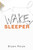 Wake, Sleeper