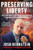 Preserving Liberty: Bold and Brave Solutions to Save America and Create Permanent Freedom