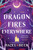 Dragon Fires Everywhere
