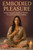 Embodied Pleasure: A Solo Woman's Guide to Tantric Sexuality and Yoni Healing