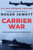 Carrier War: Authentic military action in a tense thriller