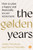 The Golden Years: How to Plan a Happy and Financially Secure Retirement