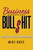 Business Bullshit - Things They Don't Teach You in Business School