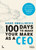 100 Days to Make Your Mark as a CEO: Essentials for First-Time and Seasoned Business-Leaders