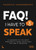 Faq! I Have to Speak: 21 Answers to the Most Frequently Asked Questions on Public Speaking
