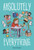 Absolutely Everything: A Graphic Novel