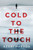 Cold to the Touch: A Thriller