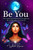 Be You: Don't Trade Your Authenticity For Approval. The World Needs You To Be You.