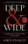 Deep and   Wide: Creating Churches Unchurched People Love to Attend