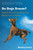 Do Dogs Dream?: Nearly Everything Your Dog Wants You to Know