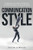 Communication Style: A Beginner's Guide on Effective Communication in Life and Work