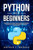 Python for Beginners: A Smarter Way to Learn Python in 5 Days and Remember it Longer. With Easy Step by Step Guidance and Hands on Examples. (Python Crash Course-Programming for Beginners)