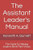 The Assistant Leader's Manual: The Guide To Helping Leaders Birth Their Vision