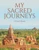My Sacred Journeys: A Travel Memoir