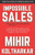 Impossible Sales: The Ultimate Sales Accelerator - Acquire And Retain More Clients, Close Bigger And Profitable Deals, Dominate Your Competition.
