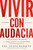 Bold Move \ Vivir Con Audacia (Spanish Edition): 3 Pasos Para Convertir La Ansiedad En Tu Superpoder