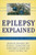 Epilepsy Explained: A Book for People Who Want to Know More