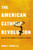 The American Catholic Revolution: How the Sixties Changed the Church Forever