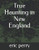 True Haunting in New England (Haunted in new england)