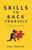 Skills to Back Yourself: A guide to developing confidence and self-belief