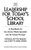 Leadership for Today's School Library: A Handbook for the Library Media Specialist and the School Principal