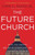 The Future Church: How Ten Trends Are Revolutionizing the Catholic Church