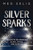 Silver Sparks: Thoughts on Growing Older, Wiser, and Happier
