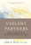 Violent Partners: A Breakthrough Plan for Ending the Cycle of Abuse