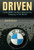Driven: Inside BMW, the Most Admired Car Company in the World