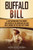 Buffalo Bill: A Captivating Guide to a Cowboy Who Served in the American Civil War and Is Known for the Wild West Shows (The Old West)