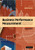 Business Performance Measurement: Unifying Theory and Integrating Practice