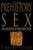 The Prehistory of Sex: Four Million Years of Human Sexual Culture