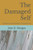 The Damaged Self: Exploring the Psychopathology of a Diminished Life