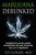 Marijuana Debunked: A handbook for parents, pundits and politicians who want to know the case against legalization