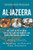 Al-Jazeera: The Story of the Network That Is Rattling Governments and Redefining Modern Journalism