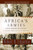 Africa's Armies: From Honor to Infamy