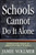 Schools Cannot Do It Alone