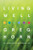 Living Well: Six Pillars for Living Your Best Life - Second Edition - 9781647190873